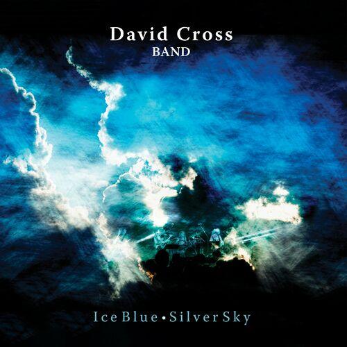 David Cross Band - Ice Blue, Silver Sky (2023)