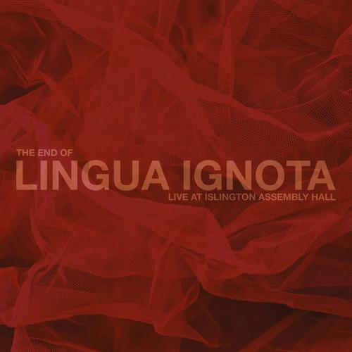 LINGUA IGNOTA - THE END: LIVE AT ISLINGTON ASSEMBLY HALL (2023)