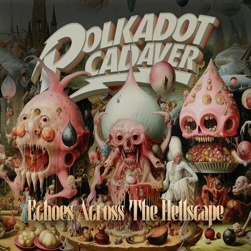 Polkadot Cadaver (Dog Fashion Disco, Beyond Paranoid…) - Echoes Across The Hellscape (2023)