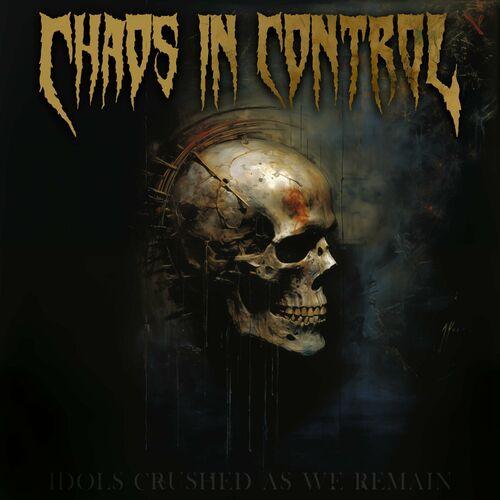Chaos in Control - Idols Crushed As We Remain (2023)