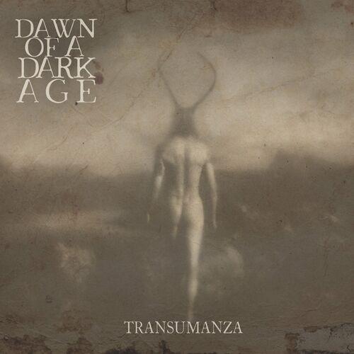 Dawn Of A Dark Age - Transumanza (2023)