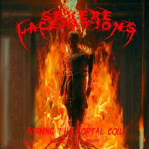 Severe Lacerations - Burning The Mortal Coil (2023)