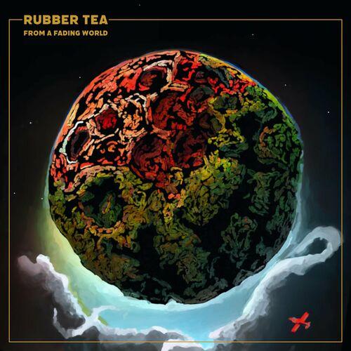 Rubber Tea - From A Fading World (2023)
