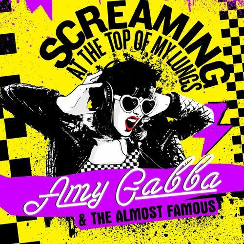 Amy Gabba and The Almost Famous - Screaming at the Top of My Lungs (2023)