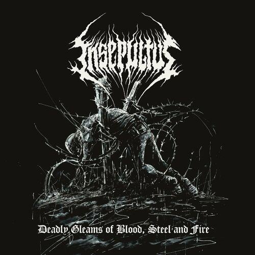 Insepultus - Deadly Gleams of Blood, Steel and Fire (2023)