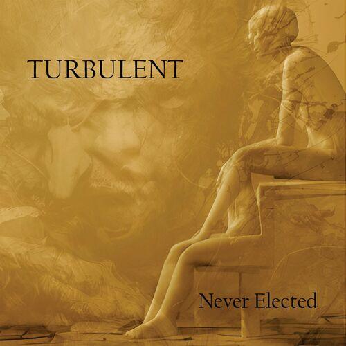 Never Elected - Turbulent (2023)