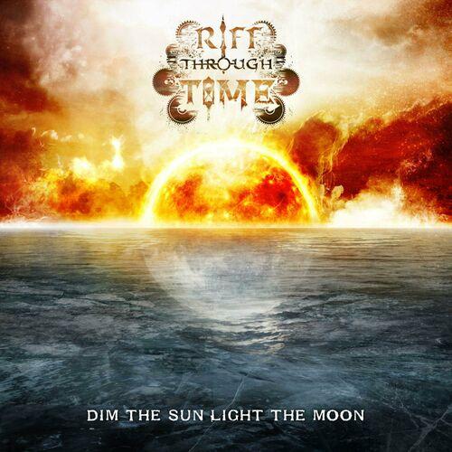 Riff Through Time - Dim The Sun Light The Moon (2023)