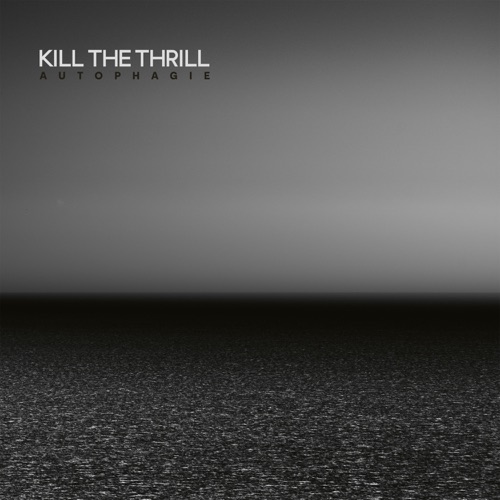 Kill The Thrill - Autophagie (2024) [season-of-mist] + Discography