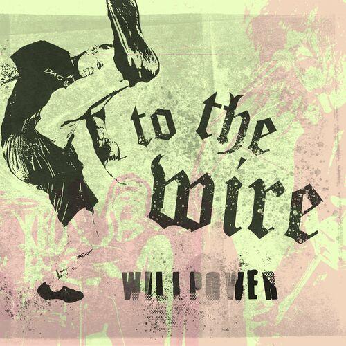 To The Wire - Willpower [EP] (2024)