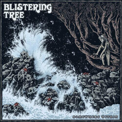 Blistering Tree - Somewhere Within (2024)