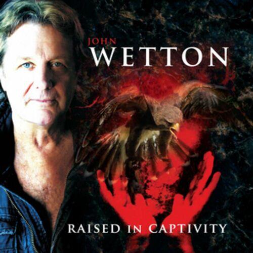 John Wetton - Raised In Captivity (2022 Remastered & Expanded Edition) (2024)