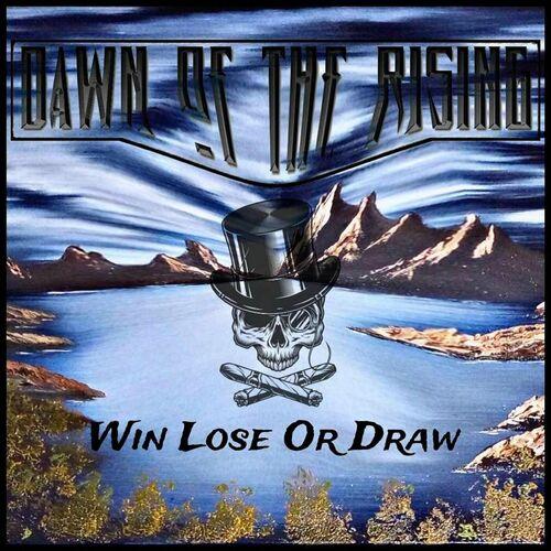 Dawn Of The Rising - Win Lose or Draw (2024)