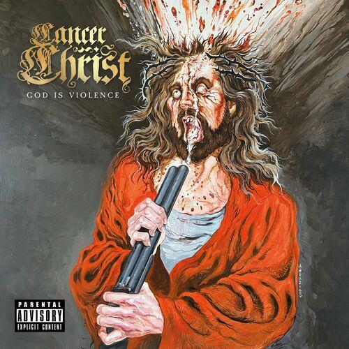 Cancer Christ - God is Violence (2024)