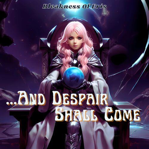 Bleakness Of Eris - ...And Despair Shall Come [EP] (2024)