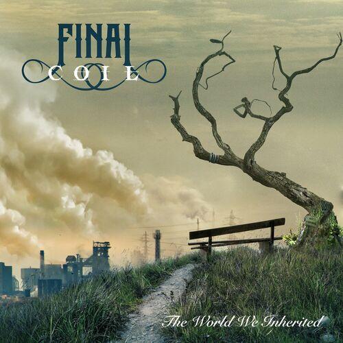 Final Coil - The World We Inherited (2024)