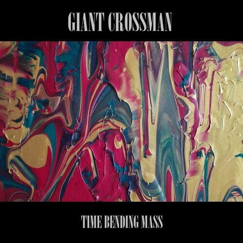 Giant Crossman - Time Bending Mass (2023)
