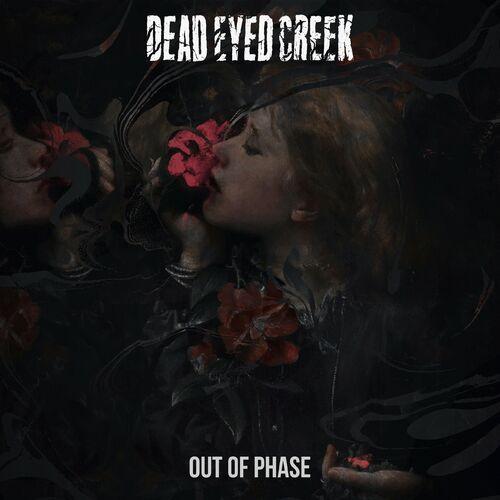 Dead Eyed Creek - Out Of Phase (2024)