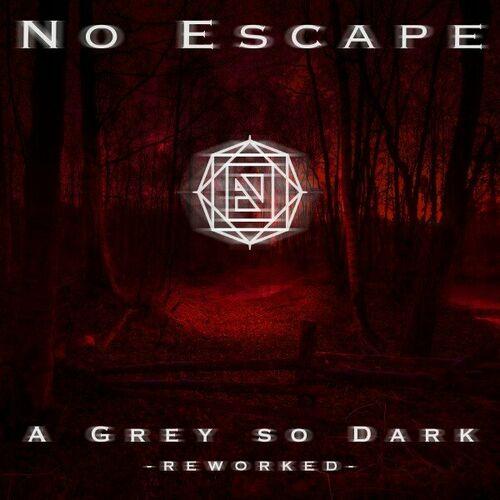 No Escape - A Grey so Dark (Reworked) (2024)