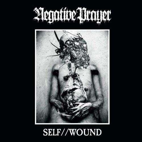 Negative Prayer - SELF//WOUND (2023)