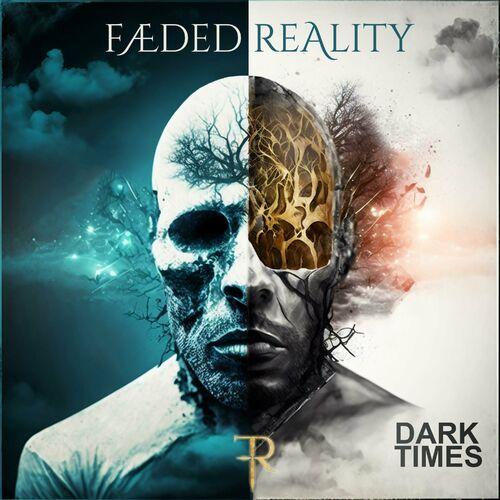 Faeded Reality - Dark Times (2023)
