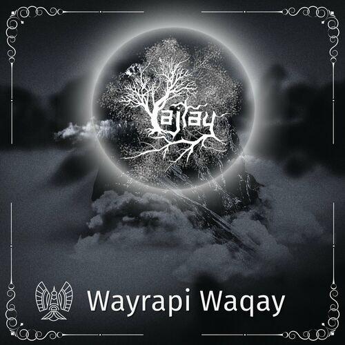 Yajtay - Wayrapi Waqay (2024)