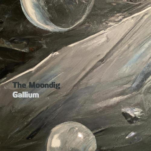 The Moondig - Gallium (2023)