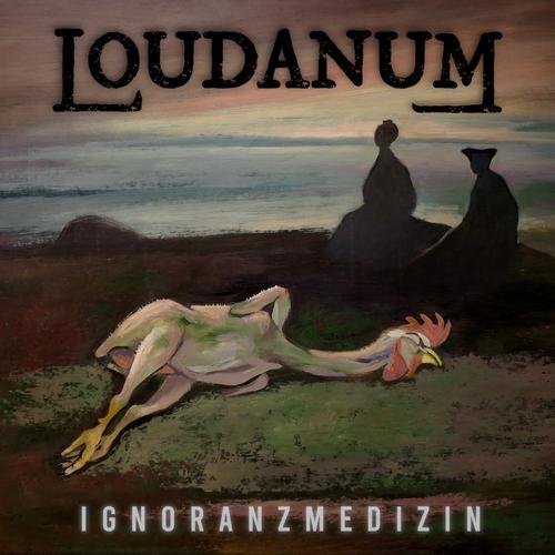 Loudanum - Ignoranzmedizin (2024)
