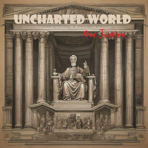 Uncharted World - Our Justice (2024)