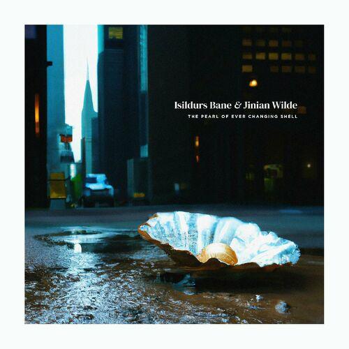 Isildurs Bane & Jinian Wilde - The Pearl of Ever Changing Shell (2024)
