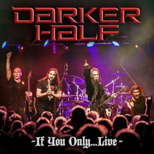 Darker Half - If You Only... Live (2024)