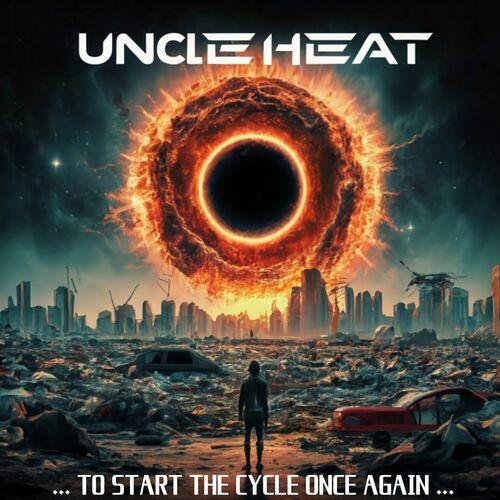 Uncle Heat - ... To Start The Cycle Once Again ... (2024)