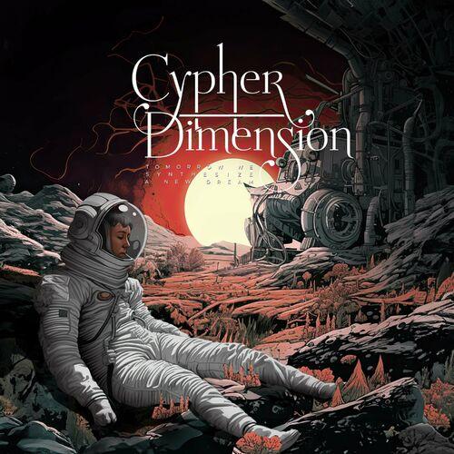 Cypher Dimension - Tomorrow we synthesize a new dream (2024)