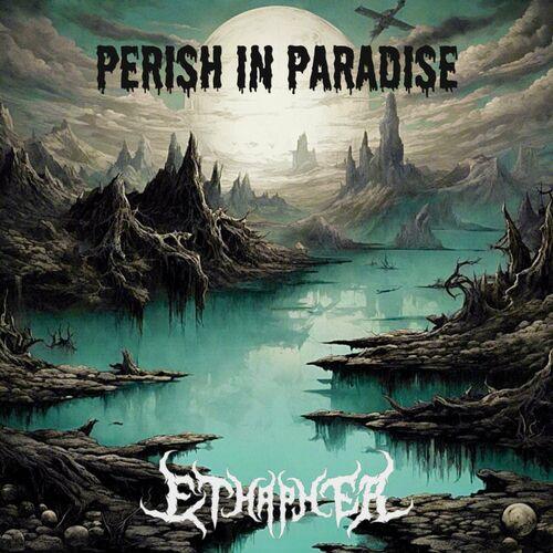 Ethapher - Perish In Paradise (2024)