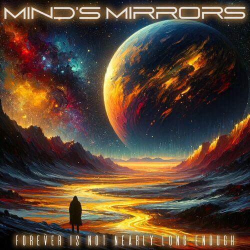 Mind's Mirrors - Forever Is Not Nearly Long Enough (2024)