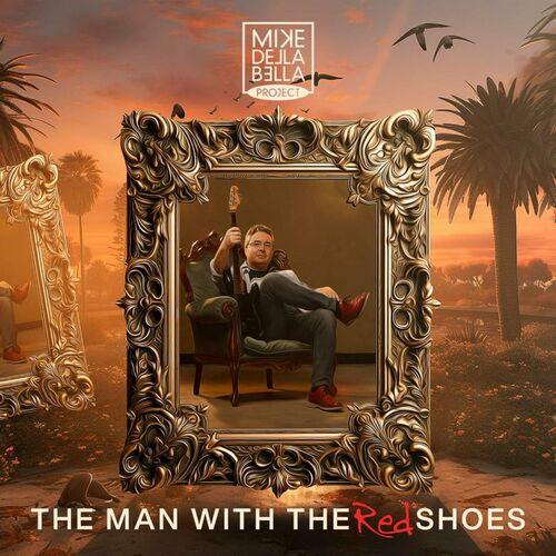 Mike Della Bella Project - The Man With The Red Shoes (2024)