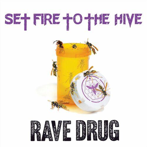 Set Fire to the Hive - Rave Drug (2024)