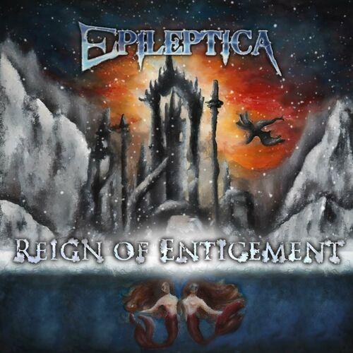 Epileptica - Reign Of Enticement (2024)