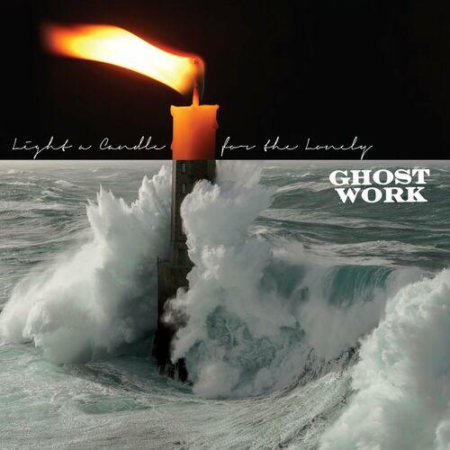 Ghost Work - Light a Candle for the Lonely (2024)