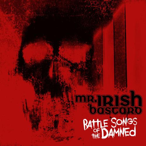 Mr. Irish Bastard - Battle Songs of the Damned (2024)