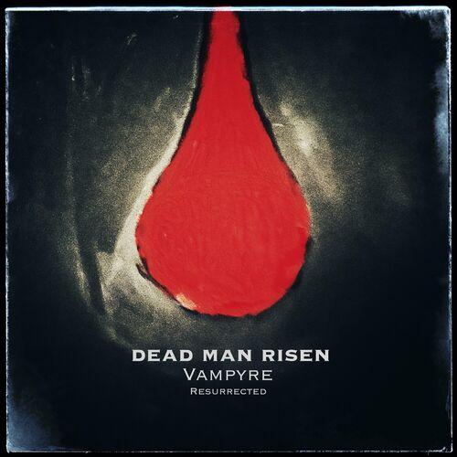 Dead Man Risen - Vampyre Resurrected (2024)