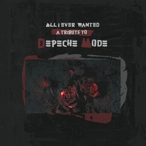 VA - All I Ever Wanted - A Tribute to Depeche Mode (2023)