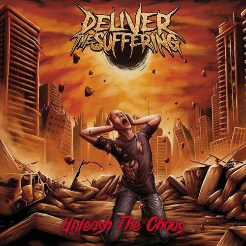Deliver The Suffering - Unleash the Chaos [EP] (2024)