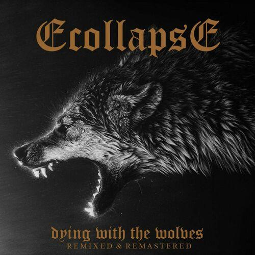 Ecollapse - Dying With The Wolves (Remixed & Remastered) (2024)
