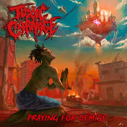 Toxic Carnage - Praying For Demise (2024)
