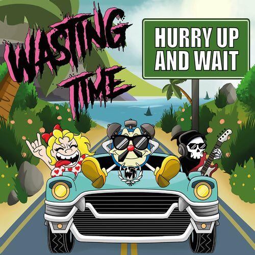 Wasting Time - Hurry Up And Wait (2024)