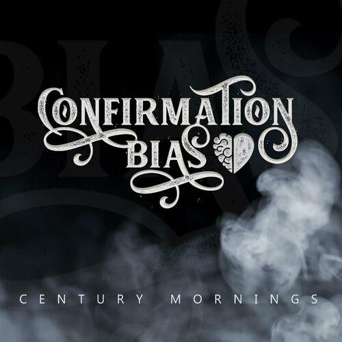 Confirmation Bias - Century Mornings (2024)