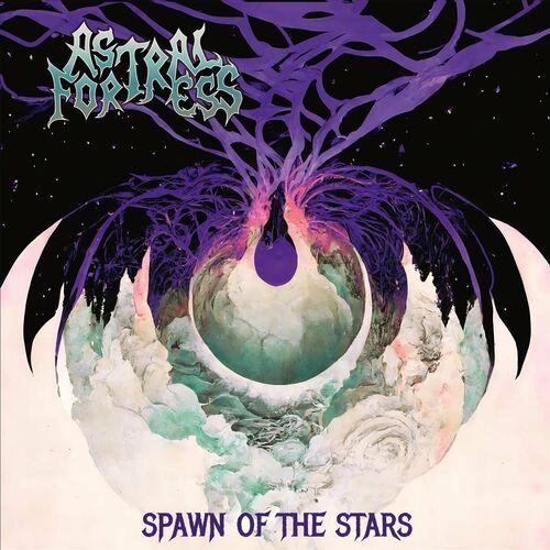 Astral Fortress - Spawn of the Stars (2024)