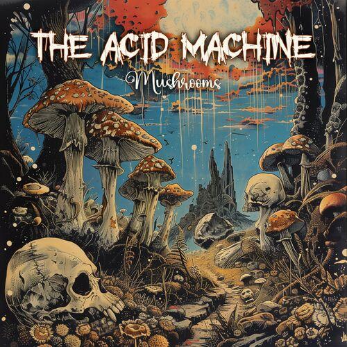 The Acid Machine - Mushrooms (2024)
