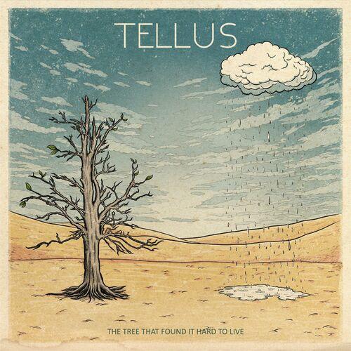 Tellus - The Tree That Found It Hard To Live (2024)