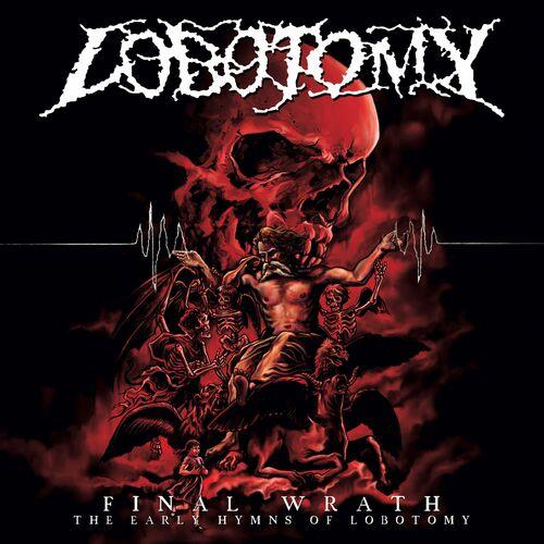 Lobotomy - Final Wrath - The Early Hymns Of Lobotomy (2024)